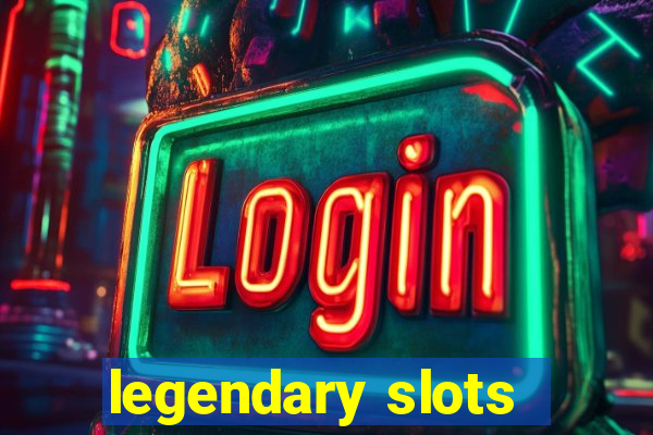 legendary slots - casino games